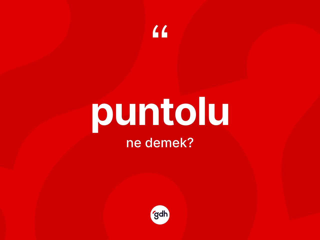 Puntolu kelimesinin tanımı nedir? Puntolunun kısaca tanımı nedir?