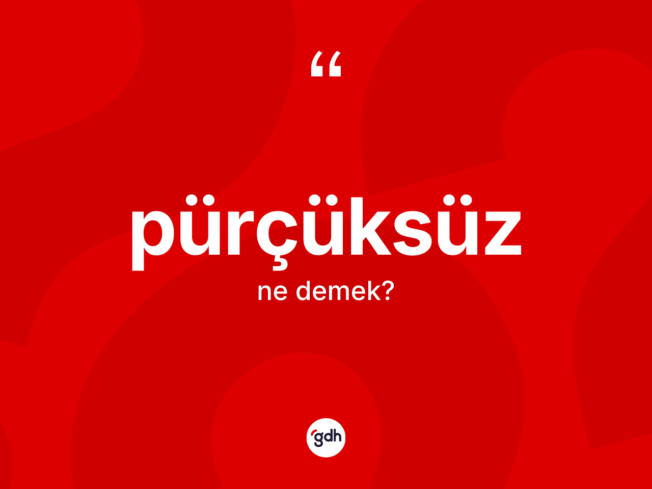 Pürçüksüz kelimesi nedir? Pürçüksüz kelimesinin kaç farklı anlamı var?
