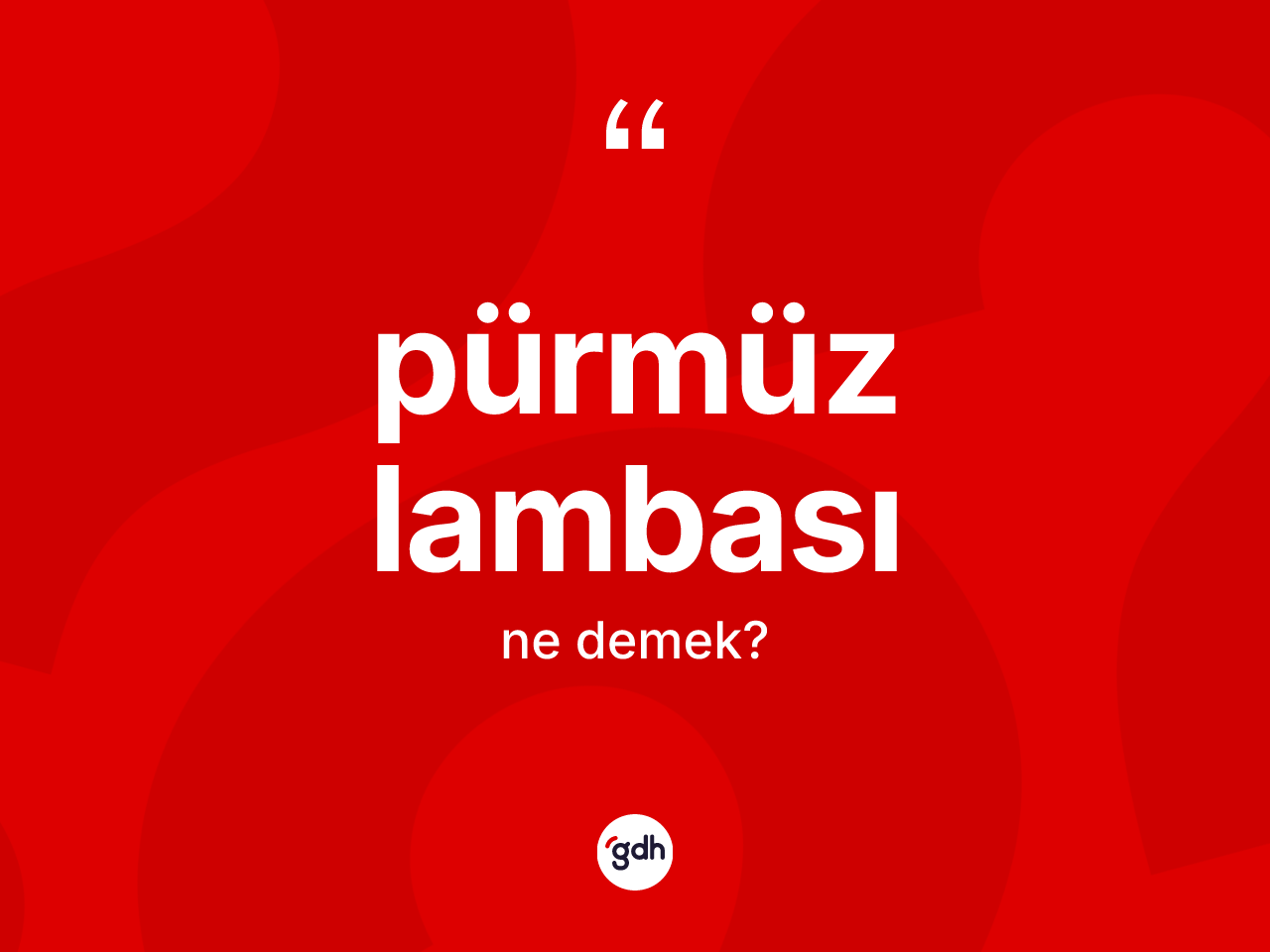 Pürmüz lambası kelimesinin sözlükteki tanımı nedir? Pürmüz lambasının halk arasındaki kullanımı nasıldır?