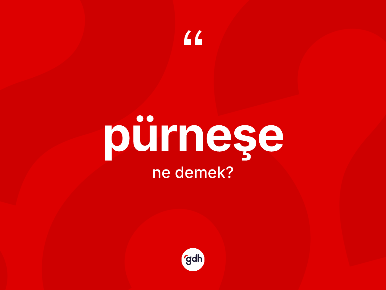 Pürneşe kelimesi ne demek? Pürneşenin halk arasındaki kullanımı nasıldır?