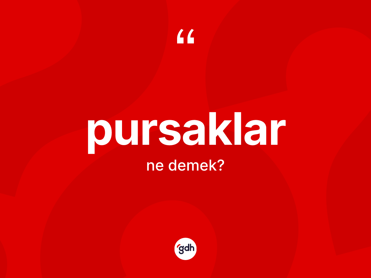 Pursaklar ne anlama gelir? Pursaklar kelimesinin özellikleri nelerdir?