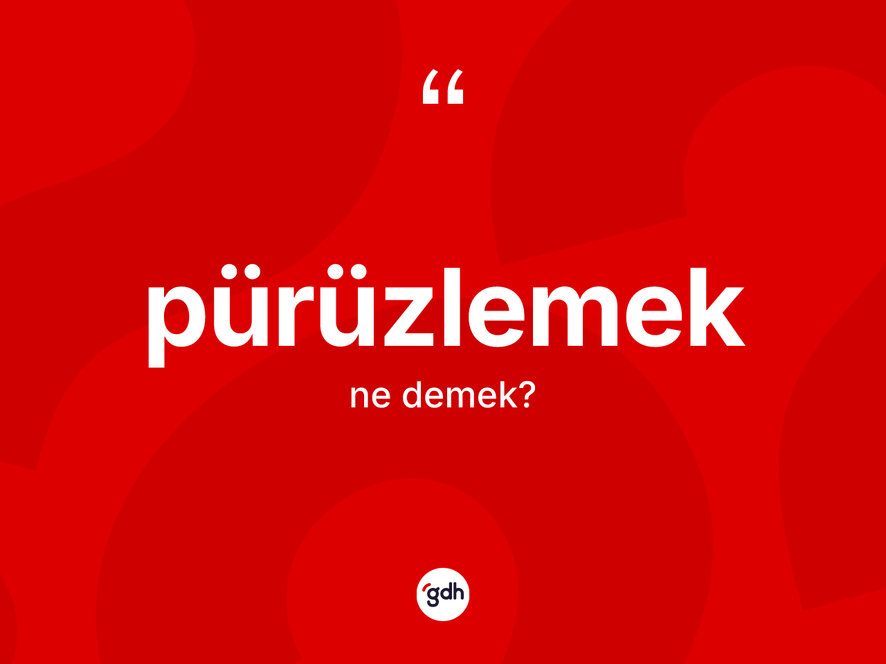 Pürüzlemek kelimesinin tanımı nedir? Pürüzlemeğin TDK'ya göre anlamı nedir?