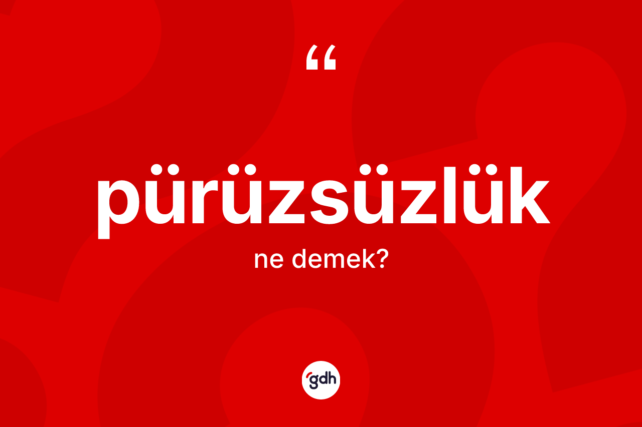 Pürüzsüzlük kelimesi ne demek?