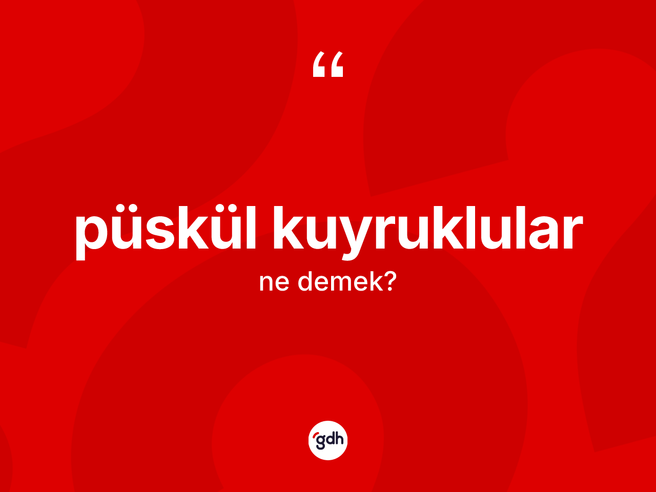 Püskül kuyruklular kelimesinin anlamı nedir? Püskül kuyrukluların kısaca tanımı nedir?