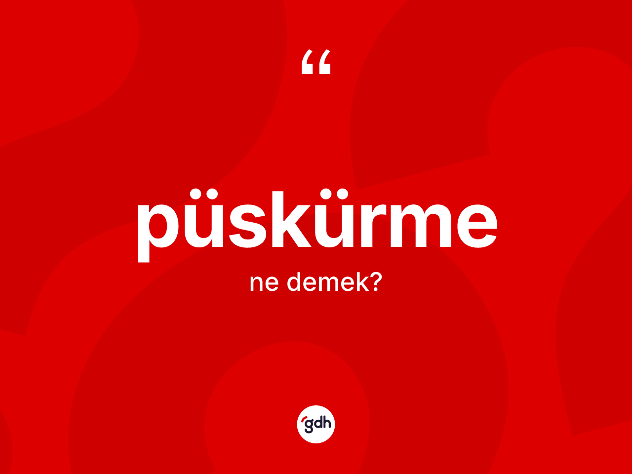 Püskürme ne anlama gelir? Püskürmenin sözlükteki anlamı nedir?