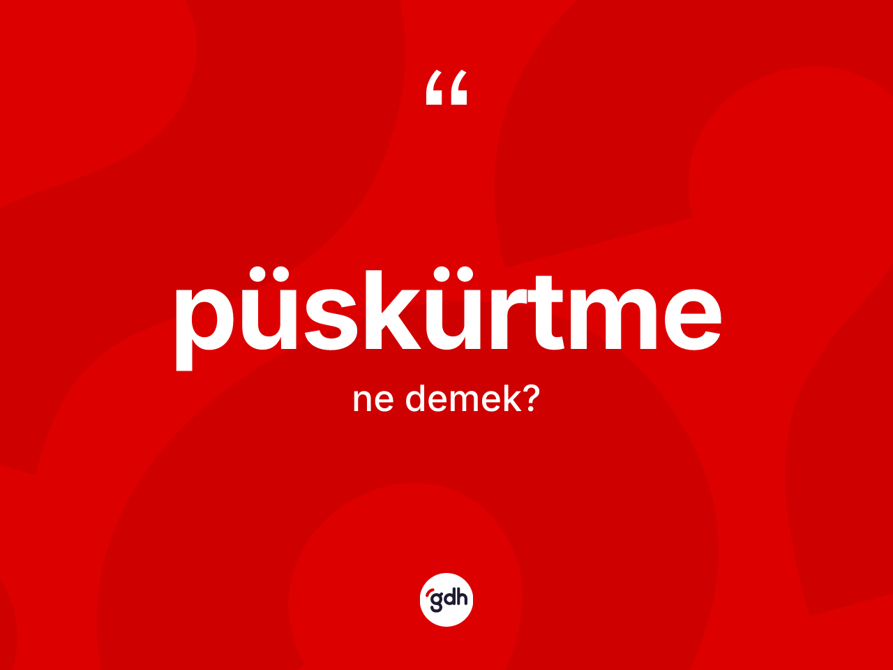 Püskürtme kelimesinin sözlükteki tanımı nedir? Püskürtmenin sözlükteki anlamı nedir?