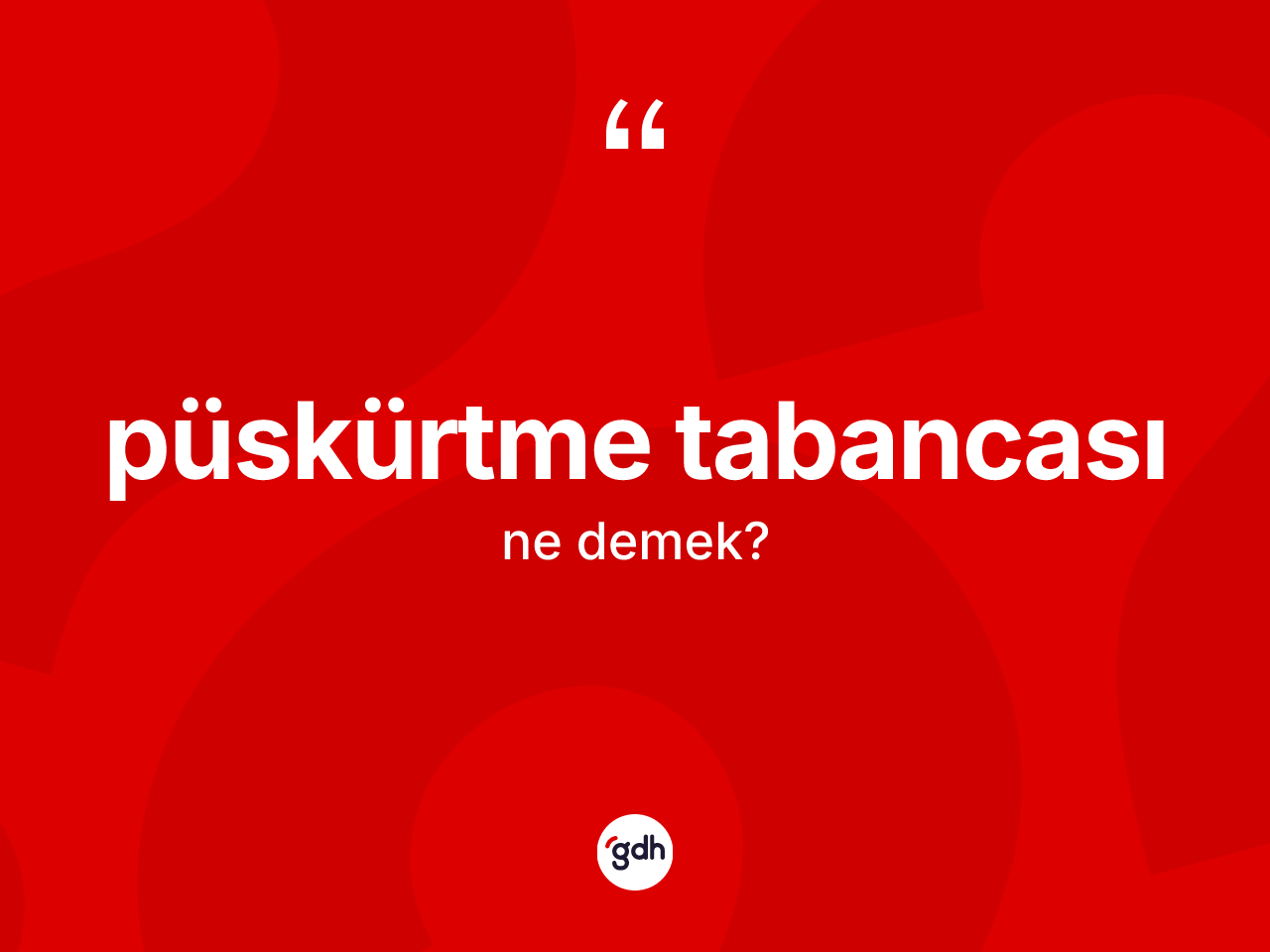 Püskürtme tabancası kelimesinin tanımı nedir? Püskürtme tabancasının TDK'ya göre anlamı nedir?