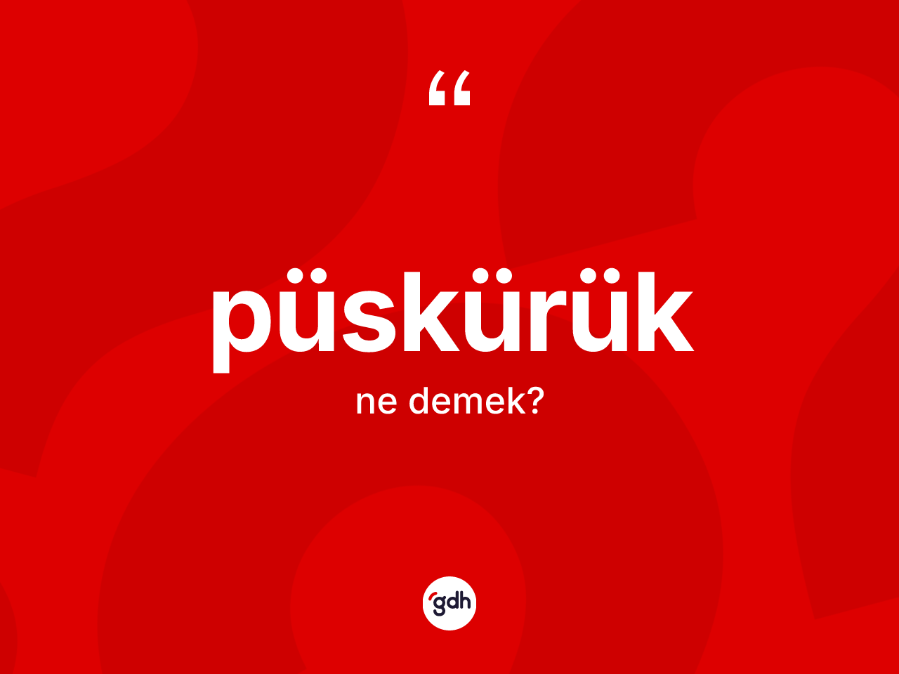 Püskürük ne demek? Püskürüğün TDK'ya göre anlamı nedir?