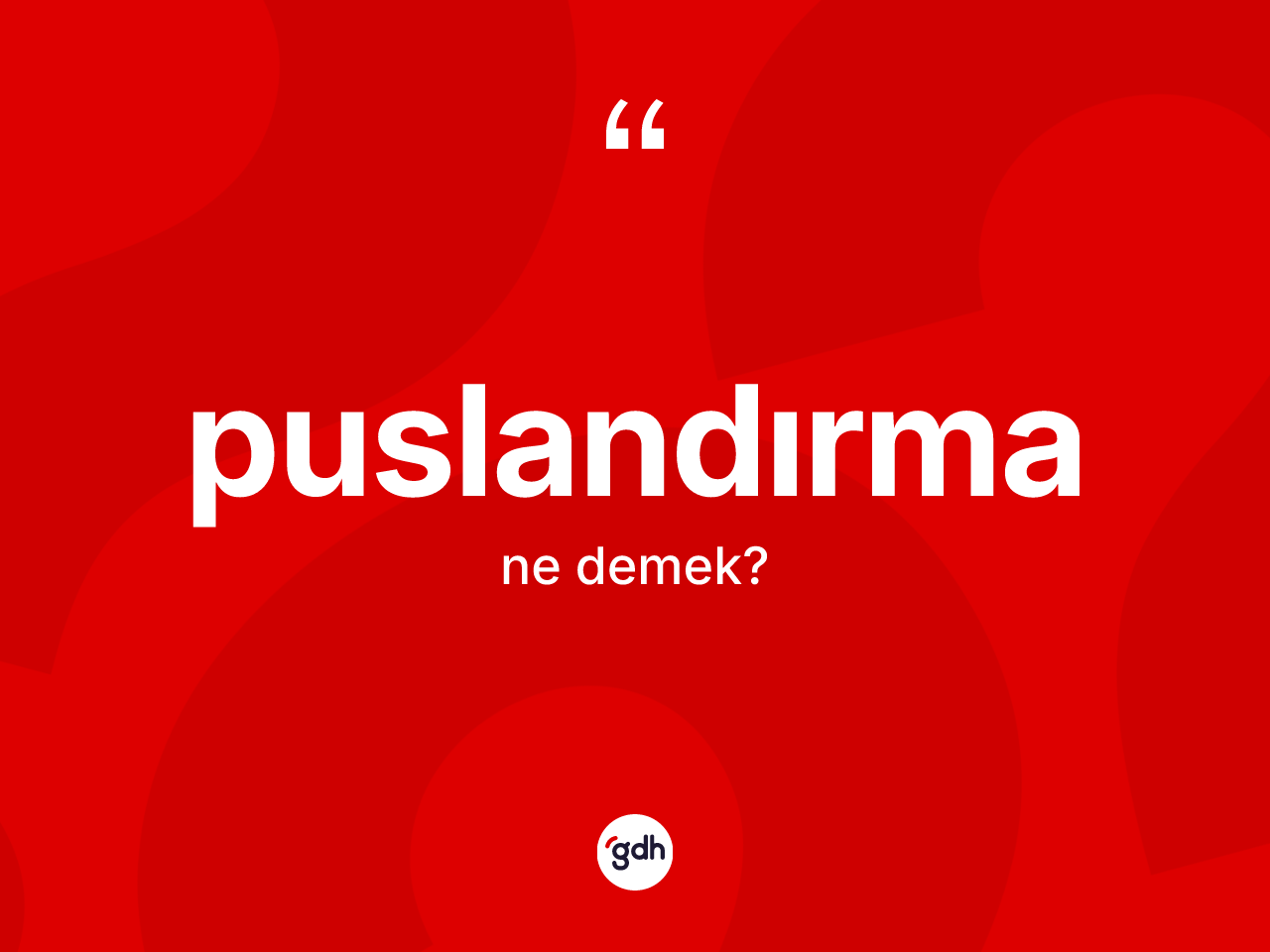 Puslandırma ne anlama gelir? Puslandırmanın sözlükteki anlamı nedir?