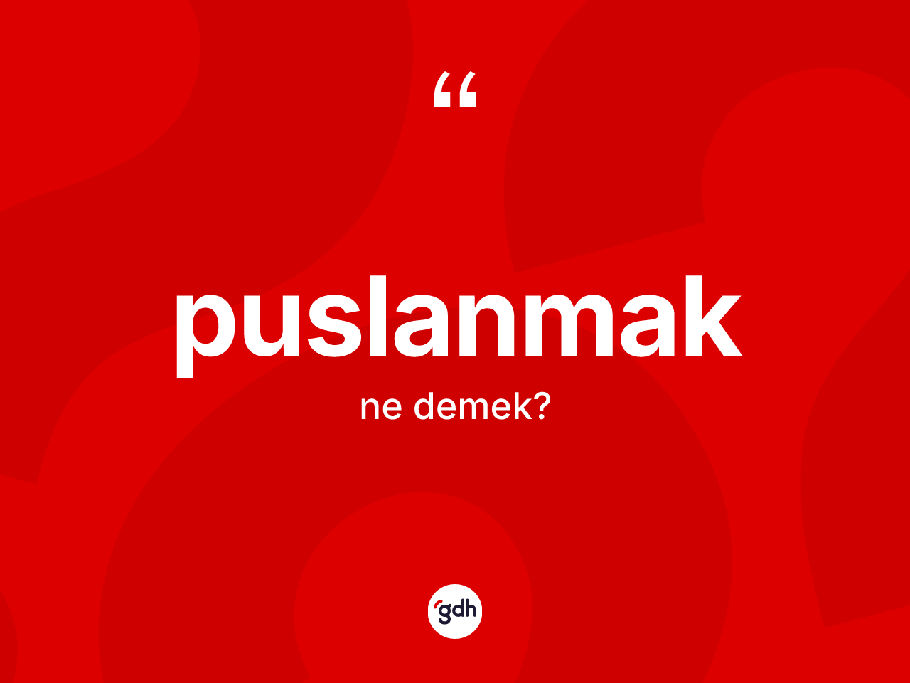 Puslanmak kelimesi ne anlama gelir? Puslanmağın TDK'ya göre anlamı nedir?