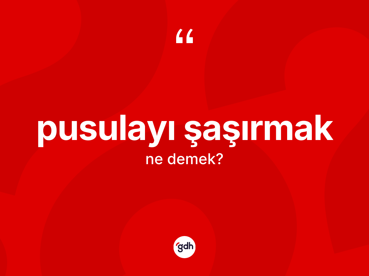 Pusulayı şaşırmak ne demektir? Pusulayı şaşırmak ifadesi nerede kullanılır?