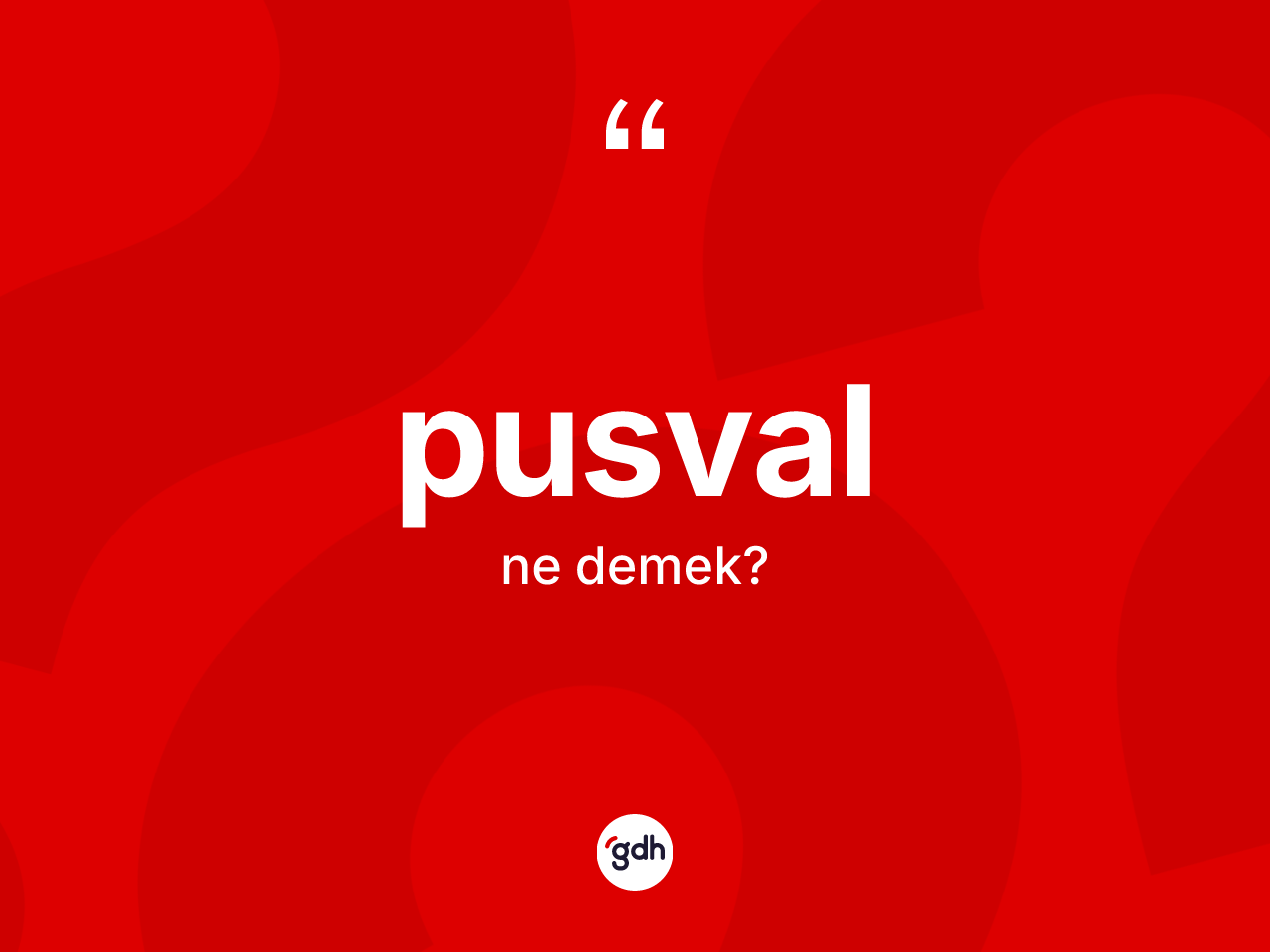 Pusval kelimesinin tanımı nedir? Pusvalın TDK'ya göre anlamı nedir?
