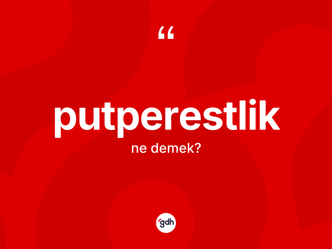 Putperestlik kelimesinin anlamı nedir? Putperestliğin TDK'ya göre anlamı nedir?