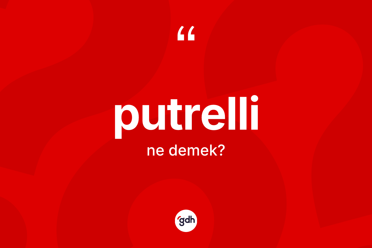 Putrelli kelimesi nedir?