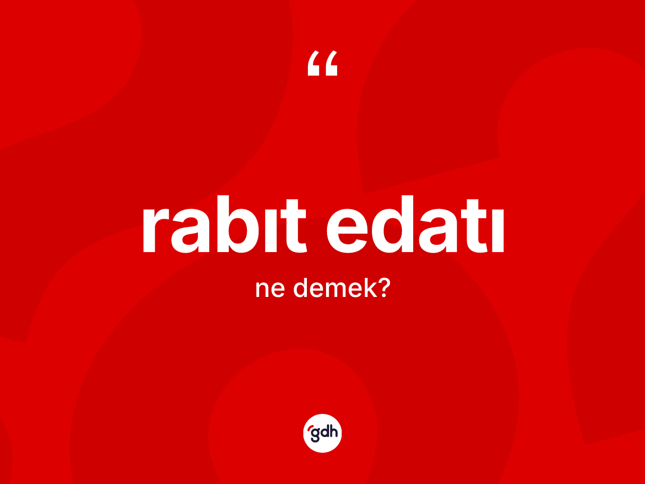 Rabıt edatı ne anlama gelir? Rabıt edatı kelimesinin TDK'ya göre açıklaması nedir?
