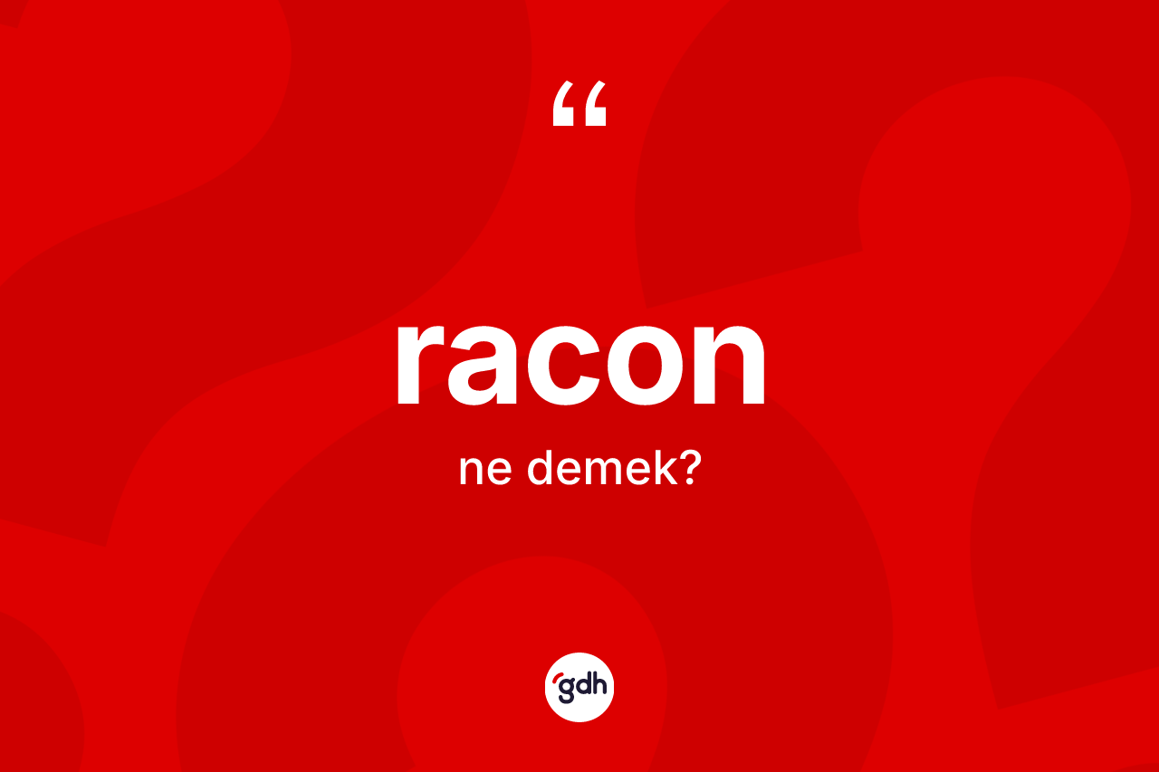 Racon kelimesinin tanımı nedir? Raconun kısaca tanımı nedir?