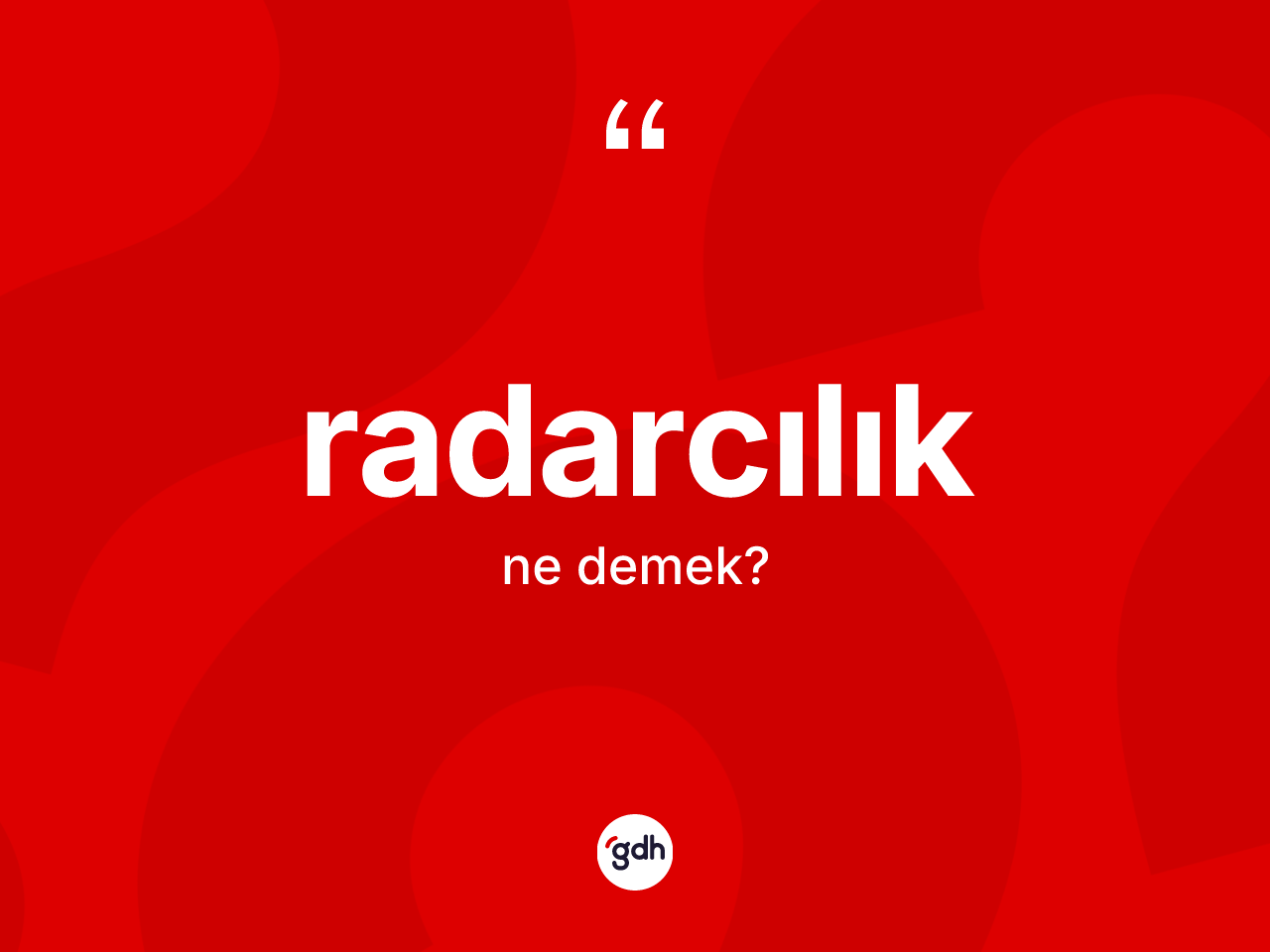 Radarcılık ne anlama gelir? Radarcılığın halk arasındaki kullanımı nasıldır?