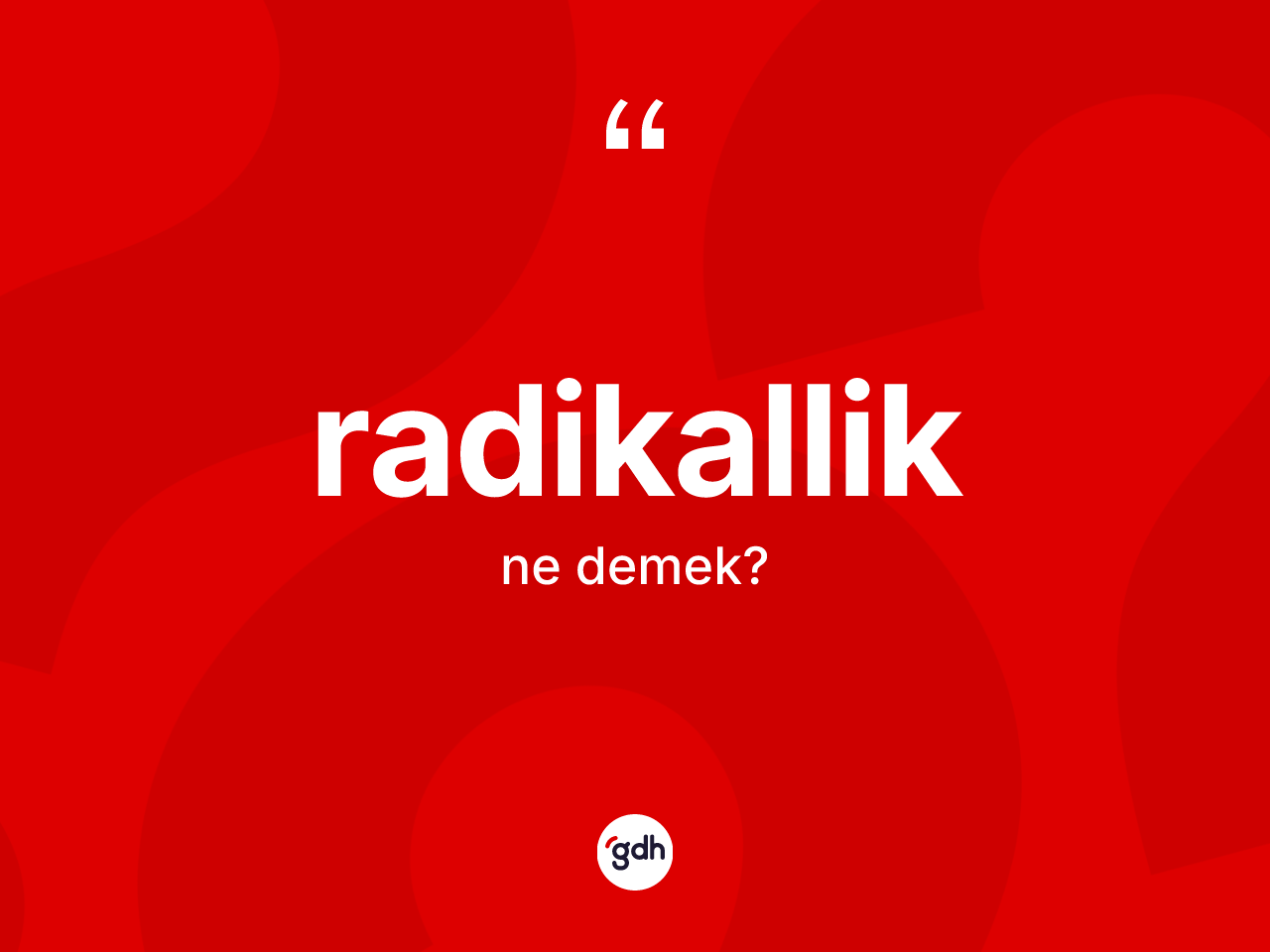 Radikallik kelimesi ne demek? Radikallik kelimesinin TDK anlamı nedir?