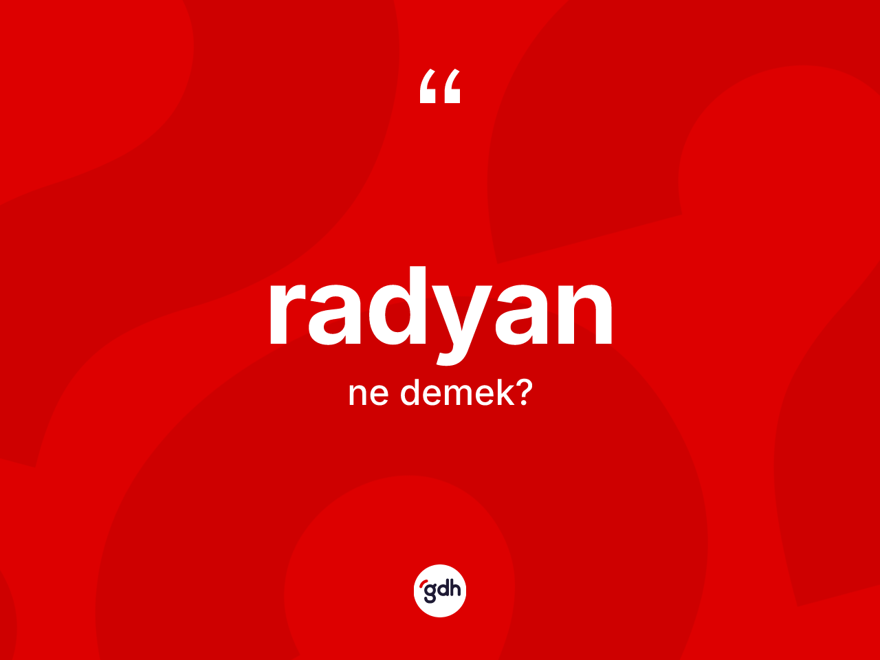 Radyan kelimesi nedir? Radyanın TDK'ya göre anlamı nedir?