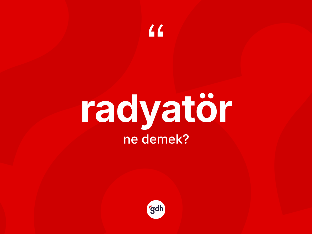 Radyatör kelimesi ne demek? Radyatör kelimesinin TDK'ya göre açıklaması nedir?