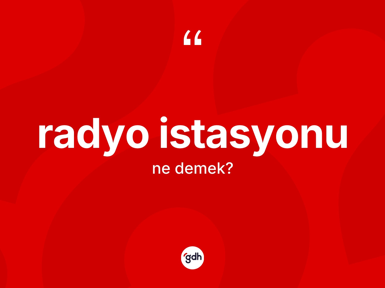 Radyo istasyonu kelimesinin anlamı nedir? Radyo istasyonunun halk arasındaki kullanımı nasıldır?