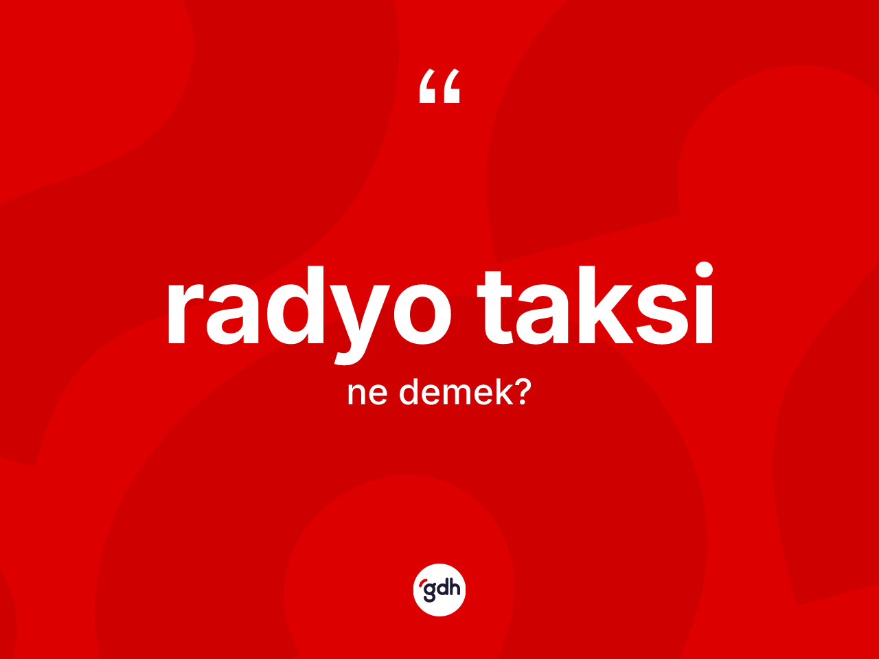 Radyo taksi kelimesinin anlamı nedir? Radyo taksinin kısaca tanımı nedir?