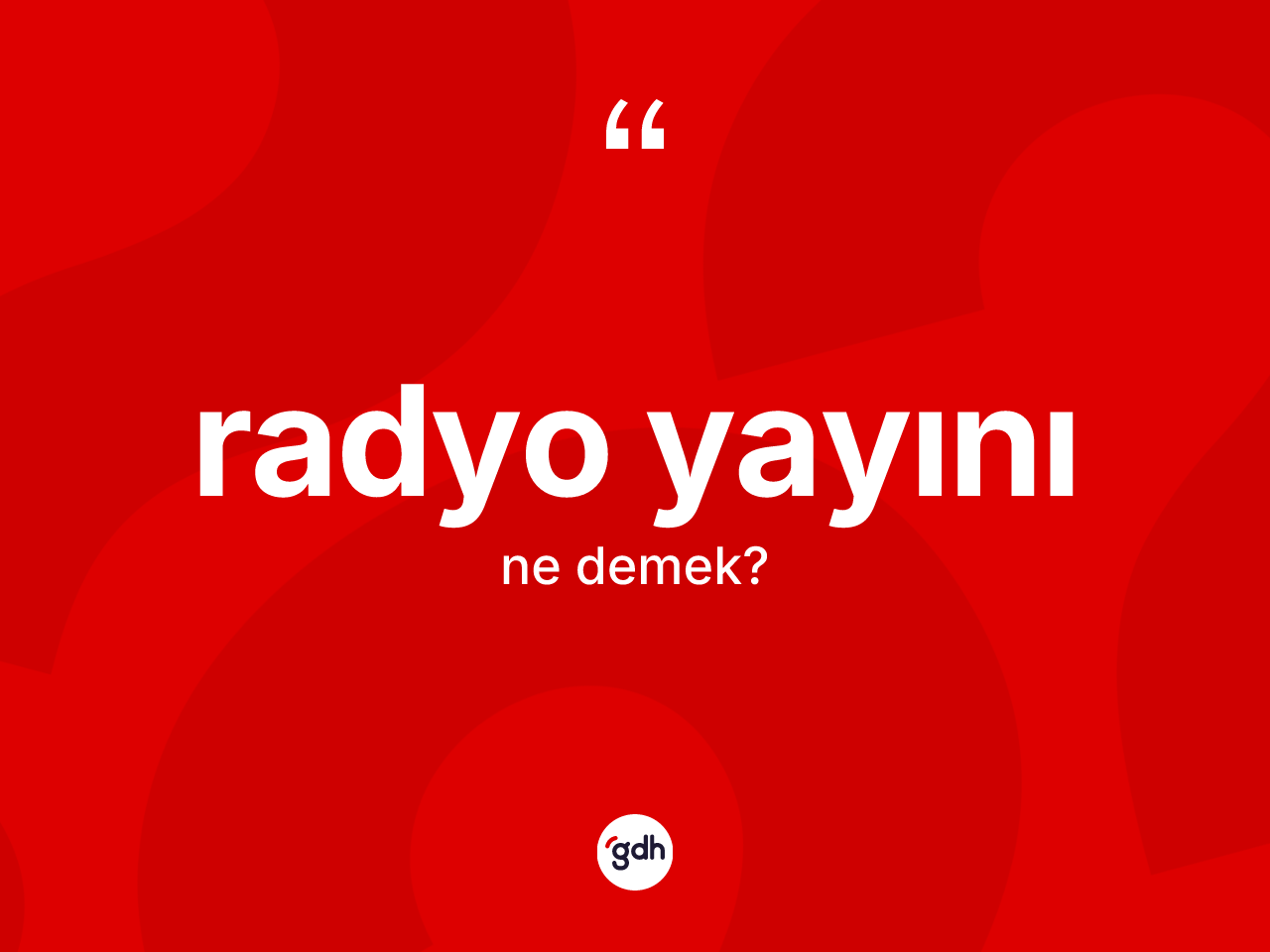 Radyo yayını ne anlama gelir? Radyo yayını kelimesinin özellikleri nelerdir?