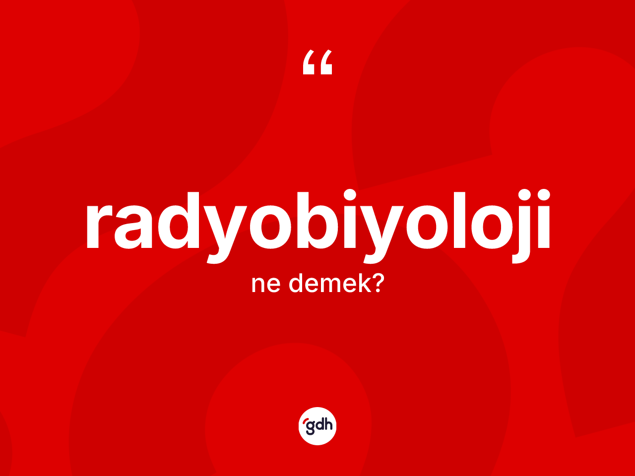 Radyobiyoloji ne demek? Radyobiyolojinin TDK'ya göre anlamı nedir?