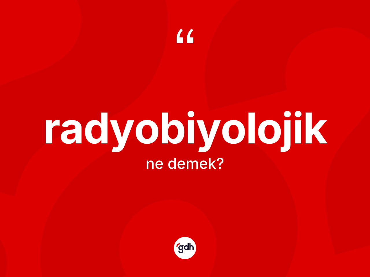 Radyobiyolojik kelimesinin sözlükteki tanımı nedir? Radyobiyolojiğin TDK'ya göre anlamı nedir?
