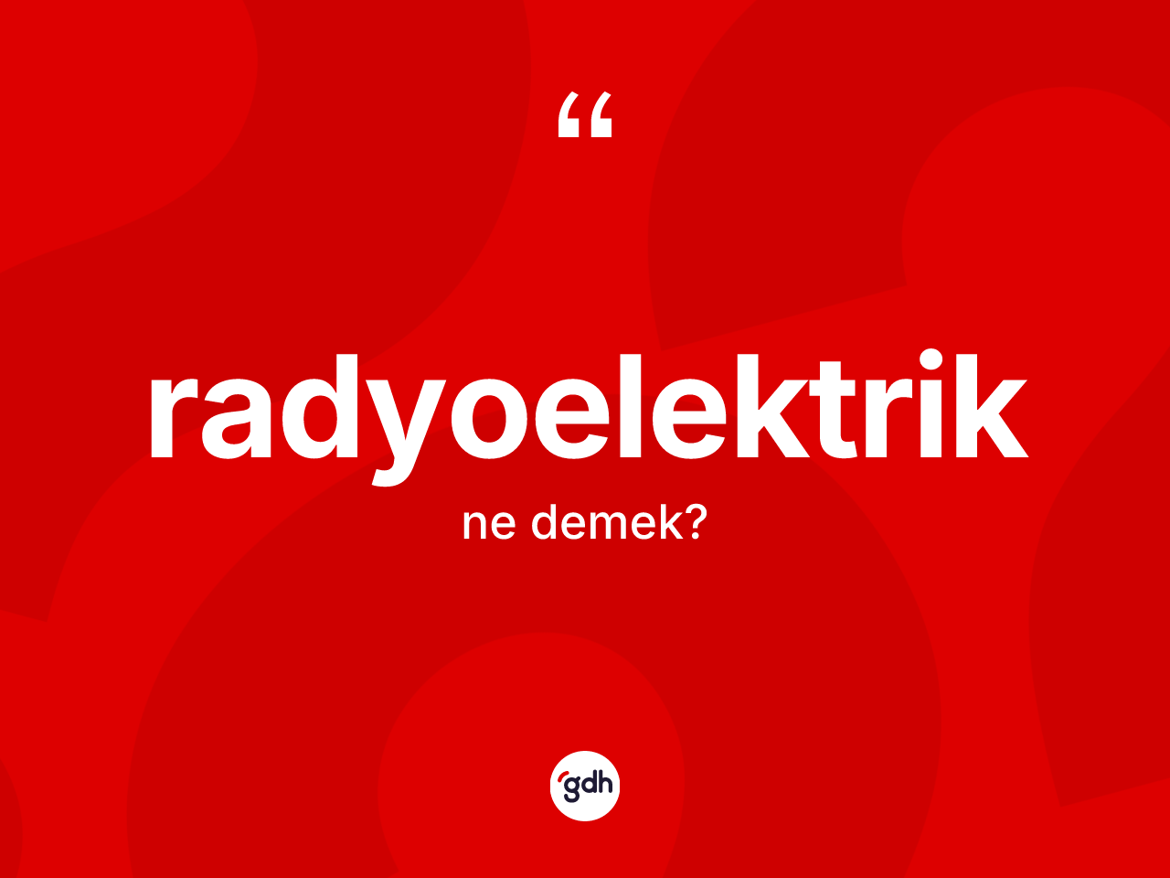 Radyoelektrik kelimesi ne demek? Radyoelektriğin sözlükteki anlamı nedir?