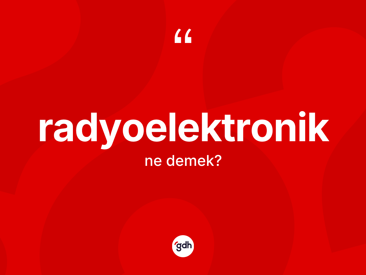 Radyoelektronik kelimesinin sözlükteki tanımı nedir? Radyoelektroniğin TDK'ya göre anlamı nedir?