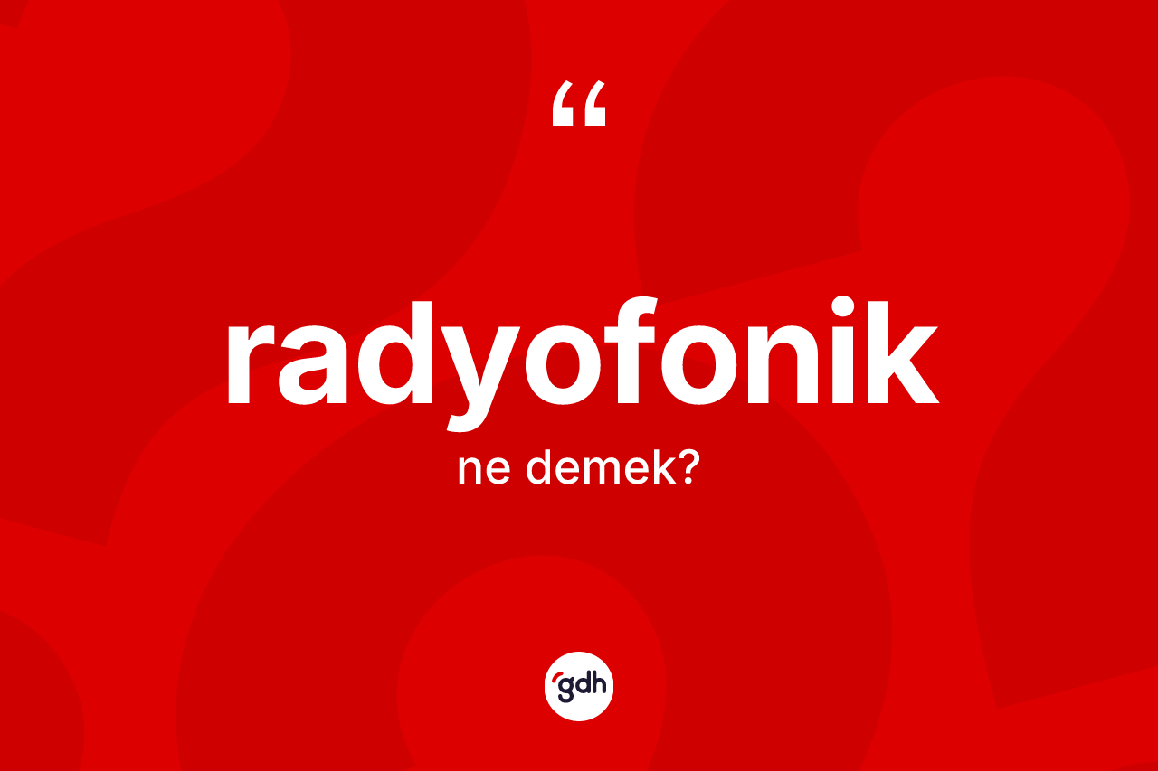 Radyofonik ne demek?
