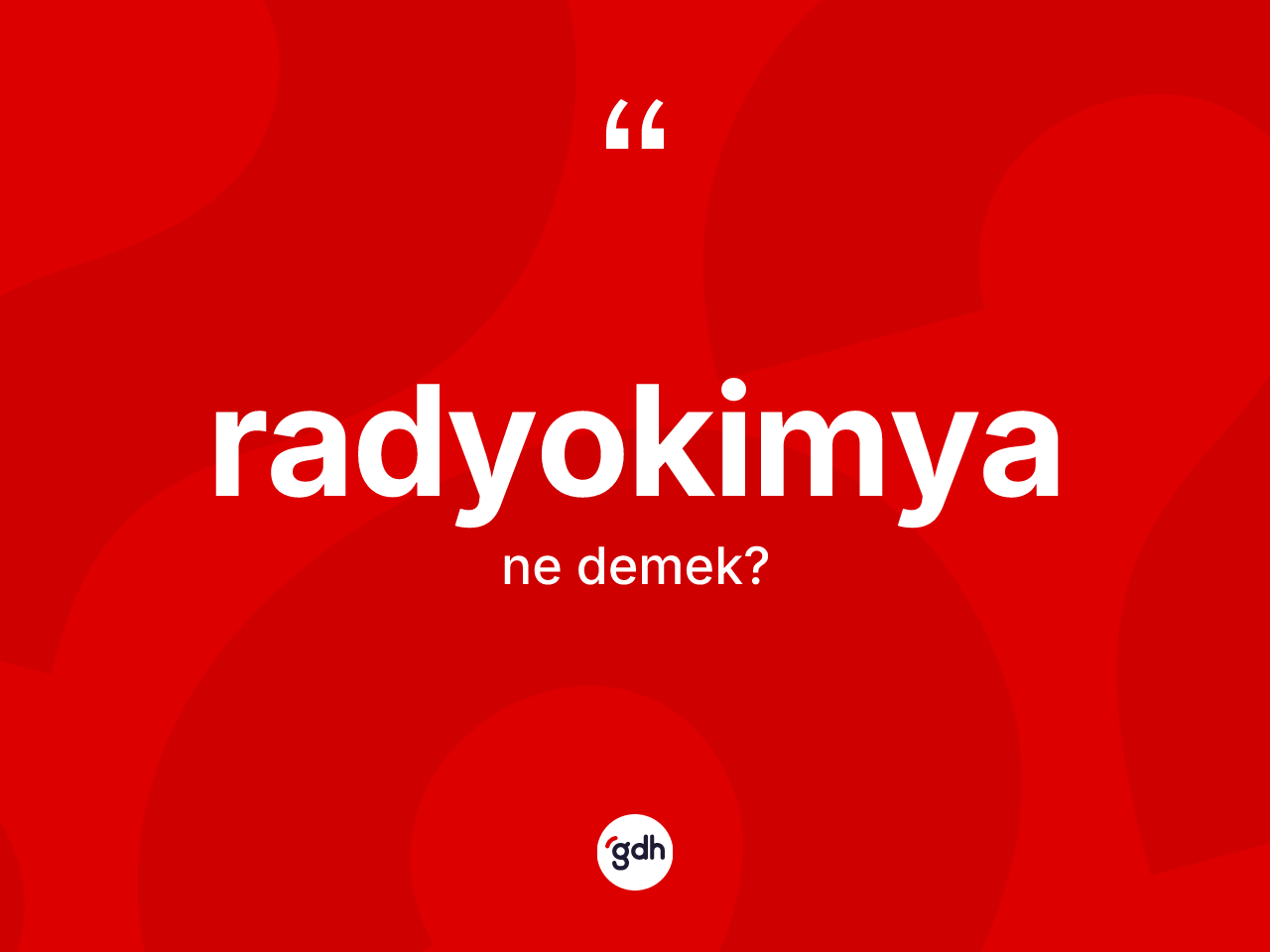 Radyokimya kelimesinin anlamı nedir? Radyokimya kelimesinin TDK anlamı nedir?