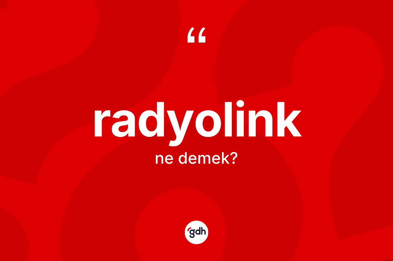 Radyolink kelimesinin sözlükteki tanımı nedir?