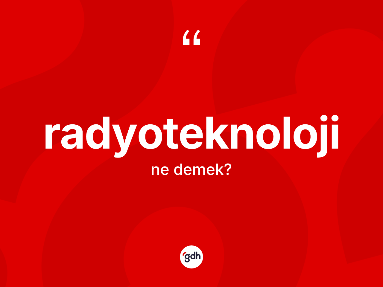 Radyoteknoloji ne anlama gelir? Radyoteknolojinin halk arasındaki kullanımı nasıldır?