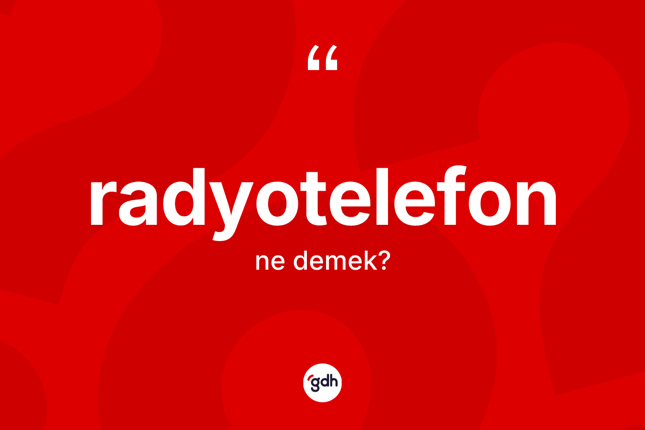 Radyotelefon kelimesi ne demek?