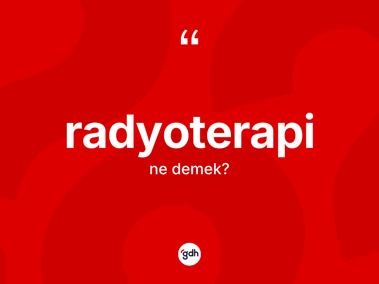 Radyoterapi kelimesi ne anlama gelir? Radyoterapinin TDK'ya göre anlamı nedir?
