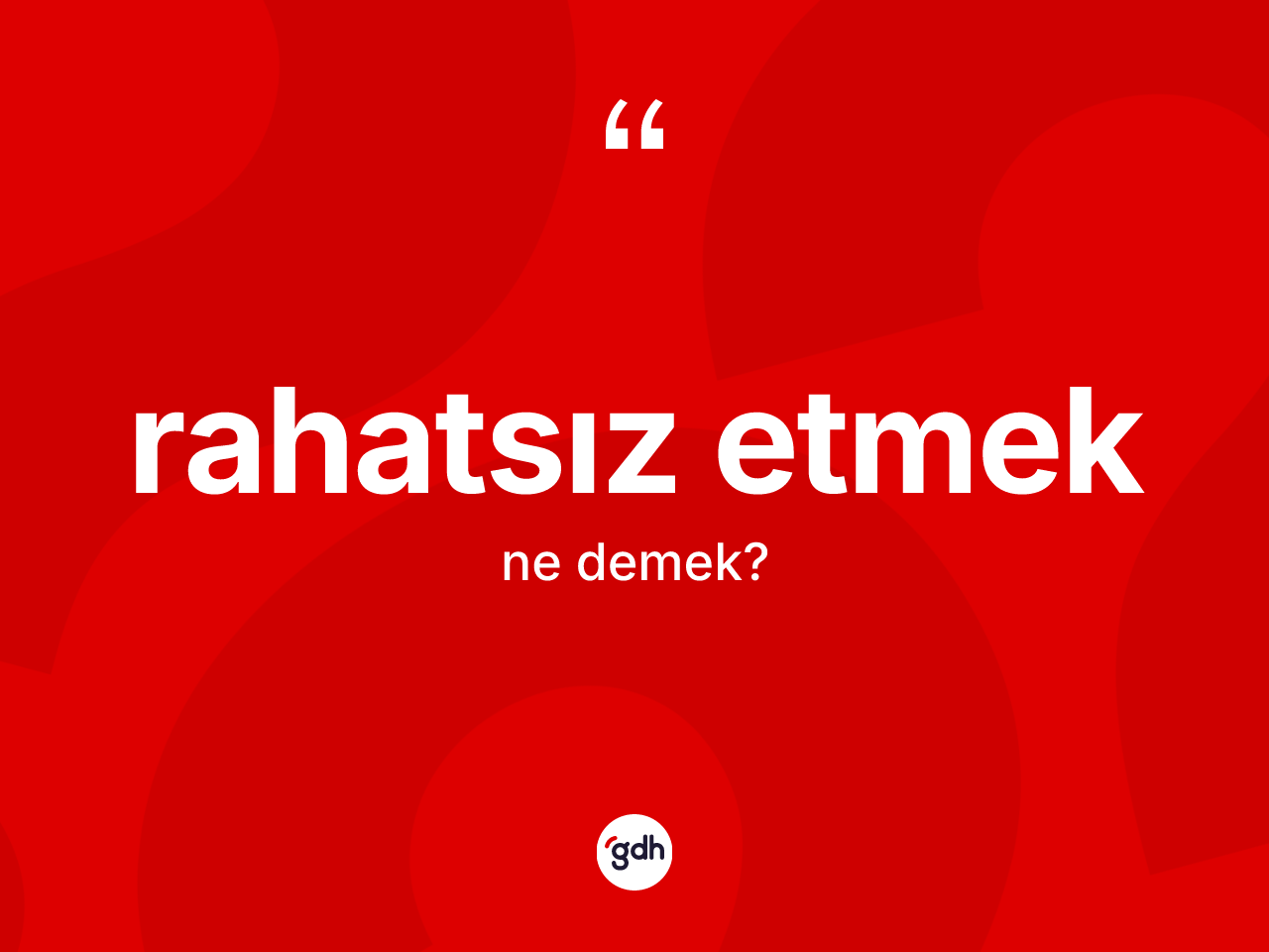 Rahatsız etmek ifadesinin sözlükteki anlamı nedir? Rahatsız etmek ifadesi nerede kullanılır?