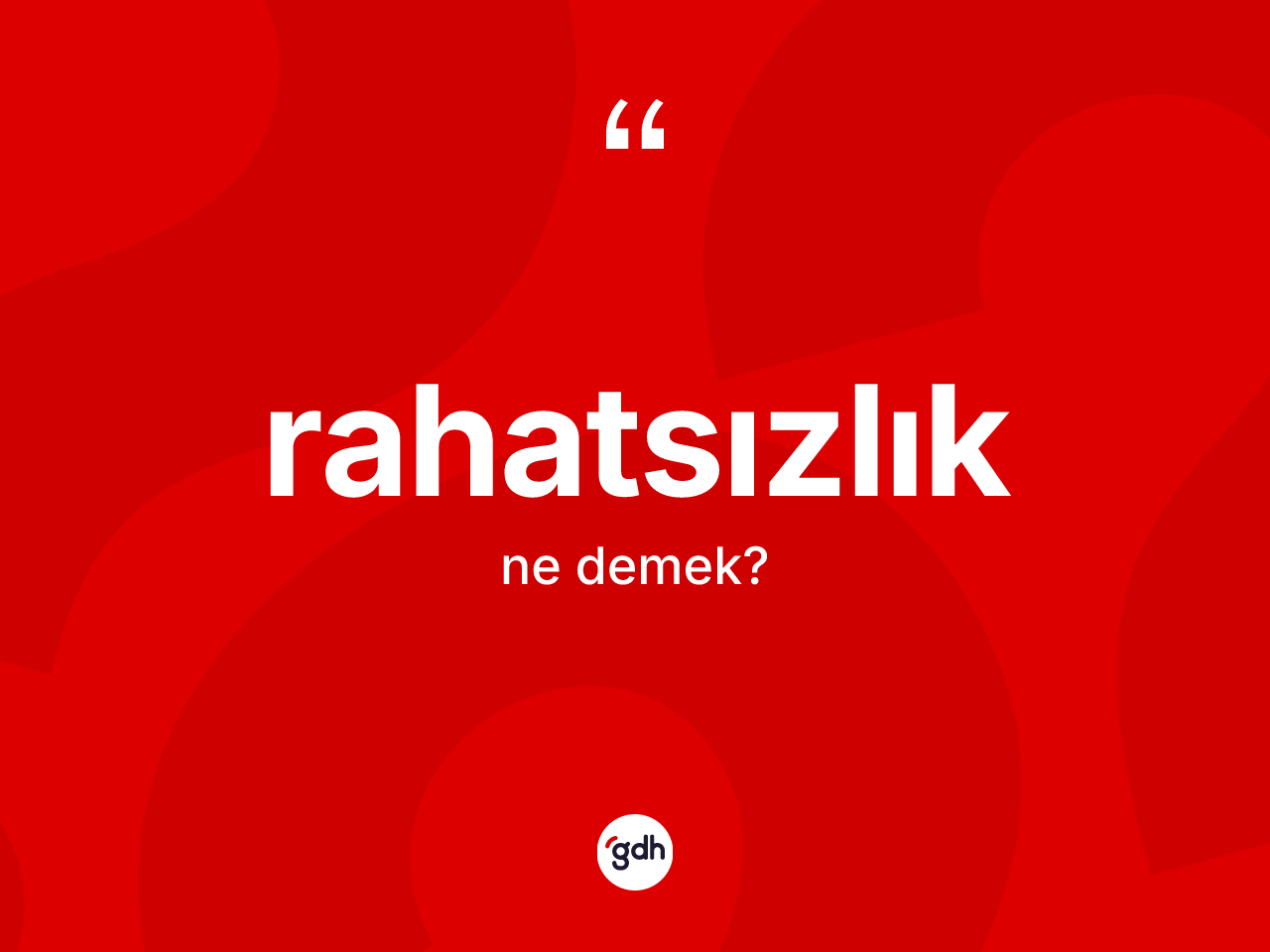 Rahatsızlık ne demek? Rahatsızlığın TDK'ya göre anlamı nedir?