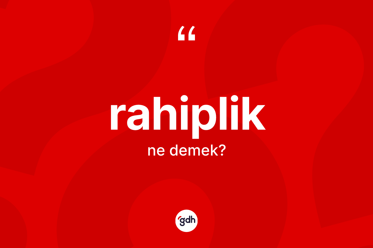 Rahiplik kelimesinin sözlükteki tanımı nedir?