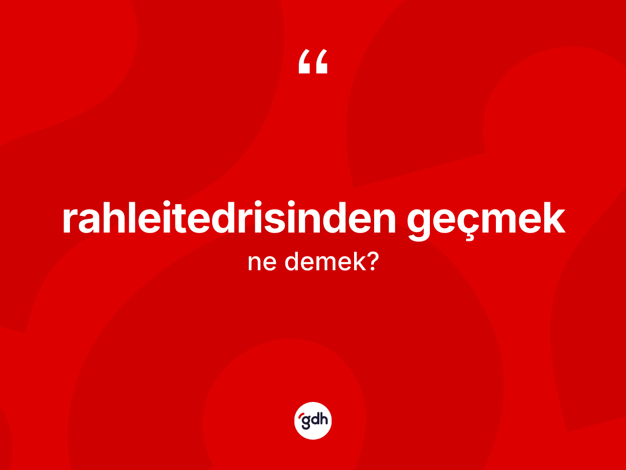 Rahleitedrisinden geçmek nedir? Rahleitedrisinden geçmek ifadesinin sözlük anlamı nedir?