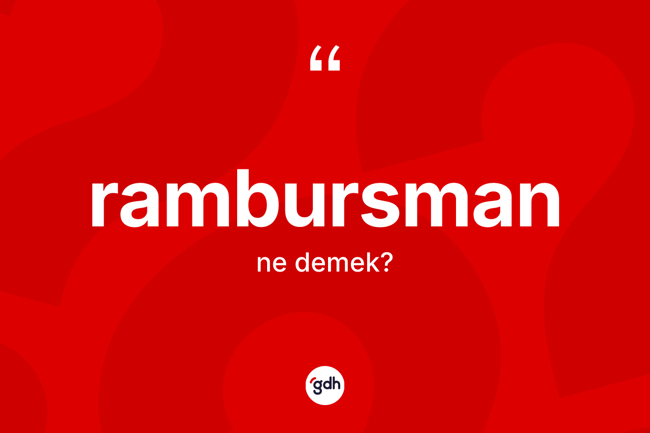 Rambursman kelimesinin sözlükteki tanımı nedir?