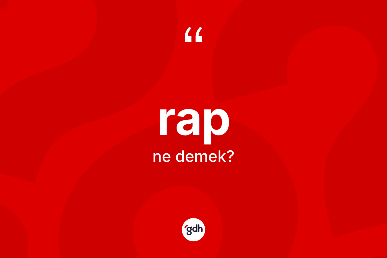 Rap kelimesinin tanımı nedir? Rabın TDK'ya göre anlamı nedir?