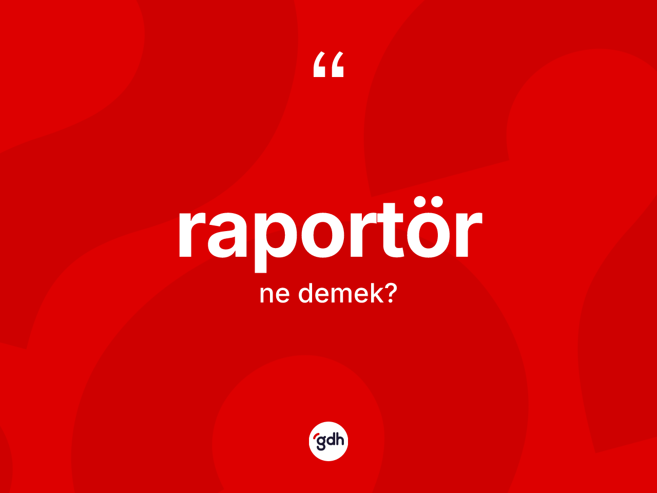 Raportör ne anlama gelir? Raportörün sözlükteki anlamı nedir?