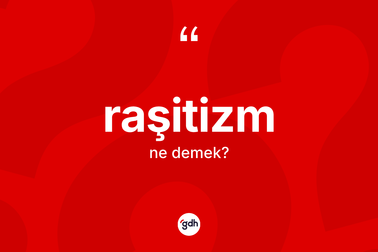Raşitizm kelimesinin sözlükteki tanımı nedir?