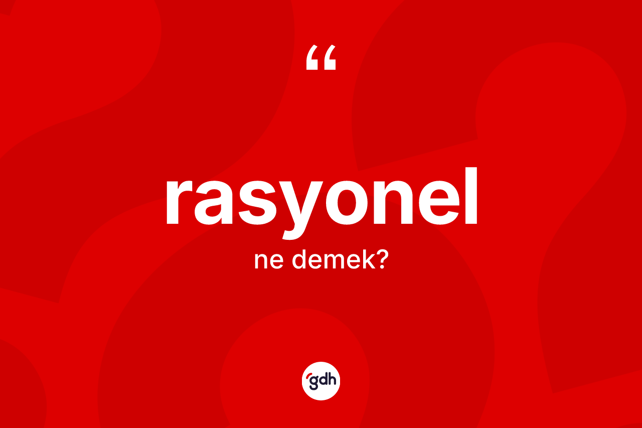 Rasyonel ne demek?