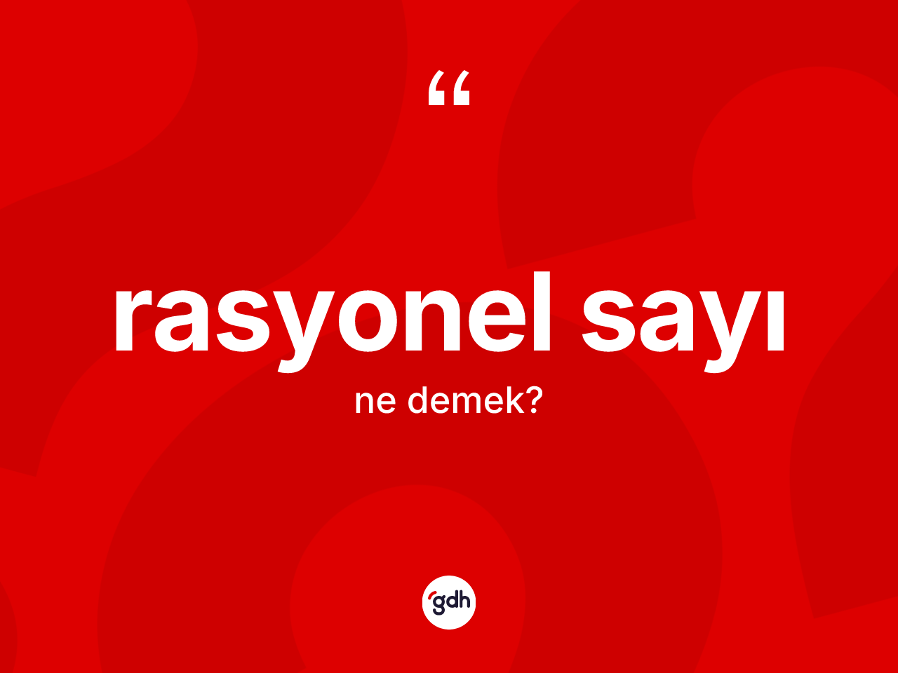 Rasyonel sayı kelimesi nedir? Rasyonel sayının TDK'ya göre anlamı nedir?