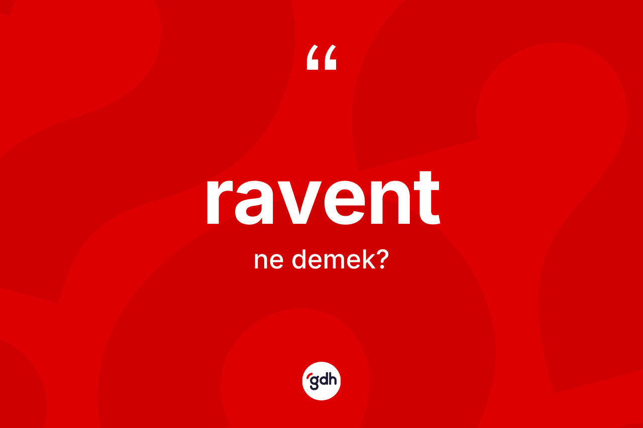 Ravent nedir?