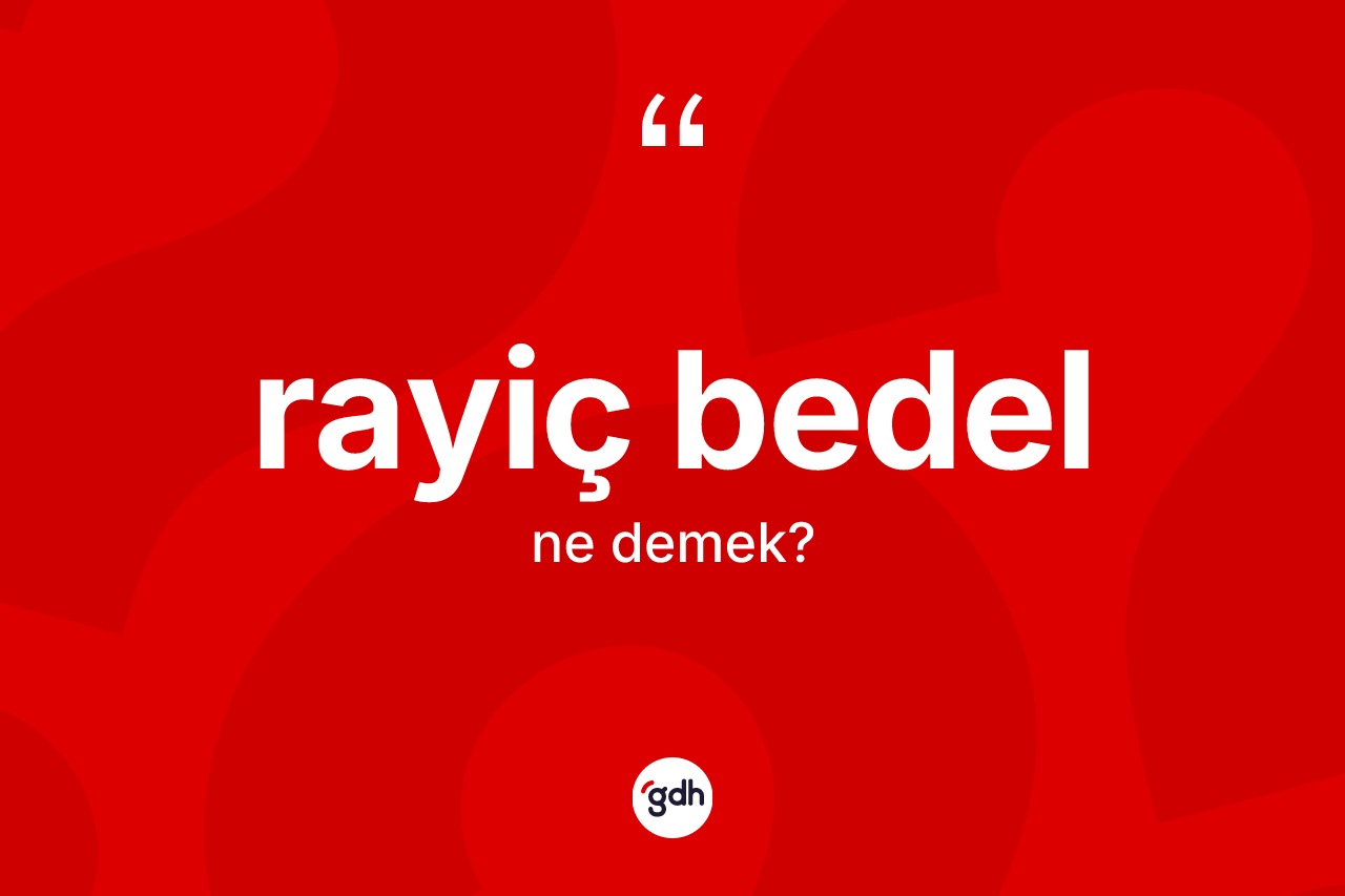 Rayiç bedel kelimesi nedir?