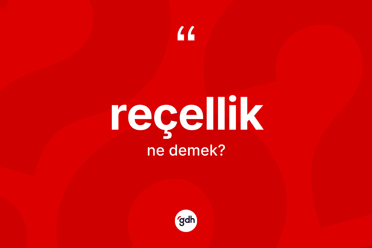 Reçellik kelimesi ne anlama gelir?